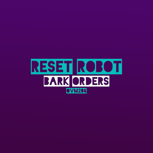 Reset Robot - Bark Orders EP